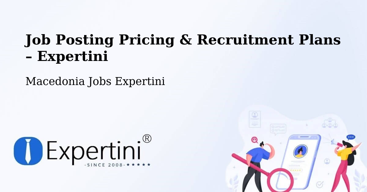 Job Posting Pricing & Recruitment Plans – Kanatlarci - Kanatlarci, Macedonia Jobs Expertini